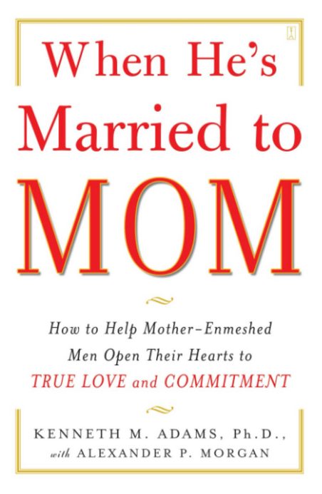 452px x 693px - When He's Married to Mom: How to Help Mother-Enmeshed